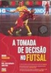 A TOMADA DE DECISAO NO FUTSAL