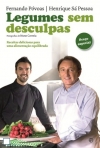 LEGUMES SEM DESCULPAS - RECEITAS DELICIOSAS PARA UMA ALIMENTACAO EQUILIBRADA - edicao especial