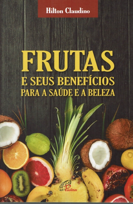 FRUTAS E SEUS BENEFICIOS PARA A SAUDE E A BELEZA