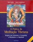 PRATICA DA MEDITACAO TIBETANA - imagens que estimulam a compaixao, a descoberta e a sabedoria