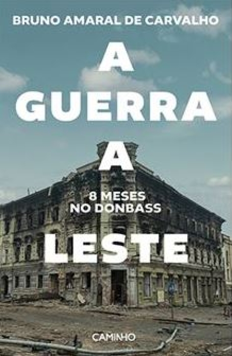 A GUERRA A LESTE 8 meses no Donbass