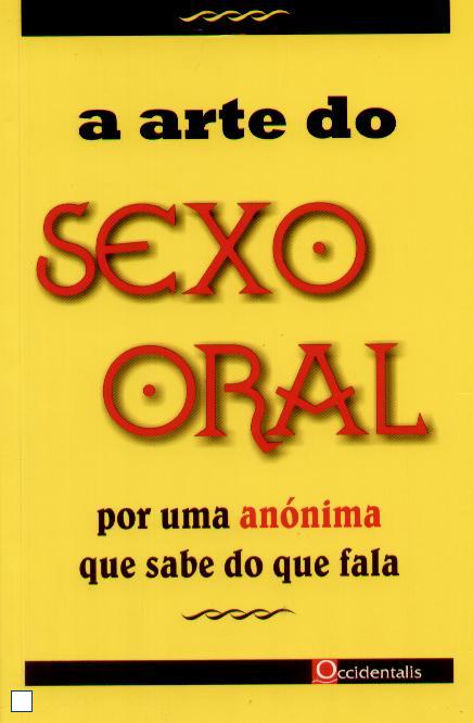 ARTE DO SEXO ORAL - POR UMA ANONIMA QUE SABE DO QUE FALA