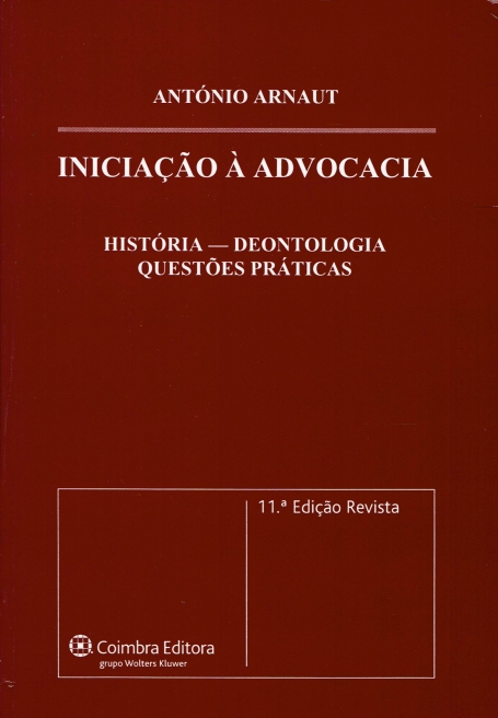 INICIACAO A ADVOCACIA - HISTORIA DEONTOLOGIA QUESTOES PRATICAS - 11º EDICAO REVISTA