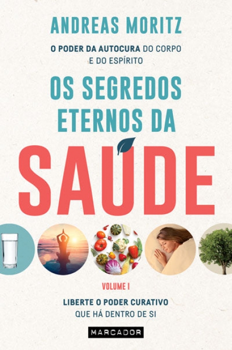 OS SEGREDOS ETERNOS DA SAUDE VOL 1 liberte o poder curativo que há dentro de si
