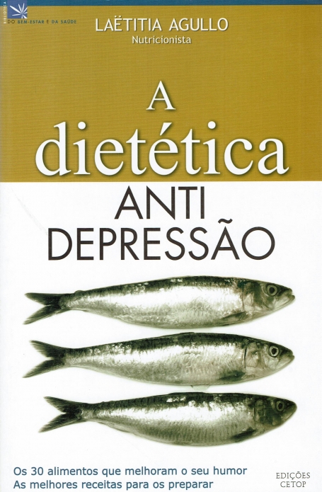 DIETETICA ANTI DEPRESSAO - os 30 alimentos que melhoram o seu humor - as melhores receitas para os preparar