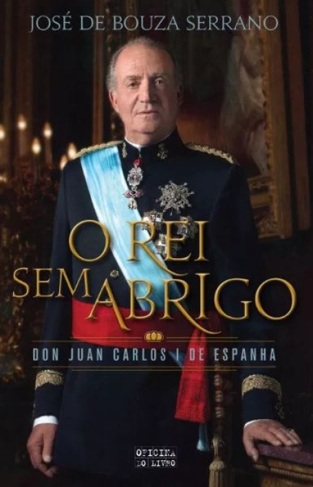 O REI SEM ABRIGO - DON JUAN CARLOS I DE ESPANHA