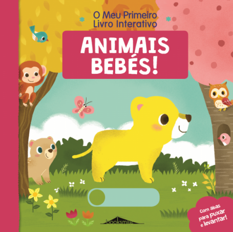 ANIMAIS BEBÉS! - O MEU PRIMEIRO LIVRO INTERATIVO com abas para puxar e levantar