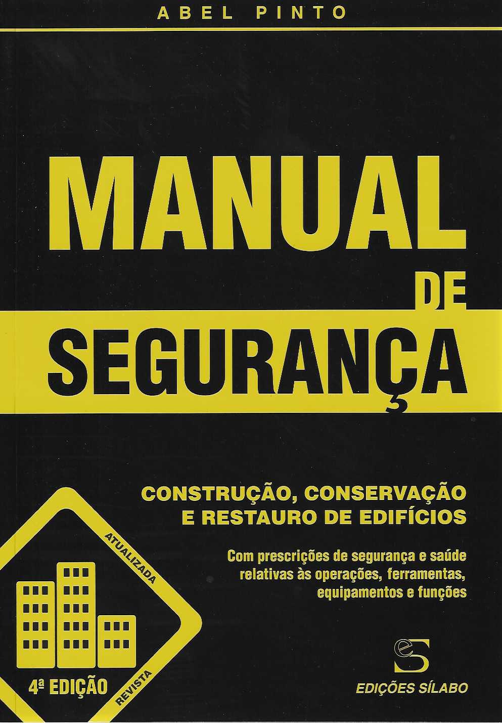 MANUAL DE SEGURANCA - CONSTRUCAO CONSERVACAO E RESTAURO DE EDIFICIOS 4 EDICAO REVISTA E ATUALIZADA - com prescricoes de seguranca e saude relativas as operacoes ferramentas equipamentos e funcoes