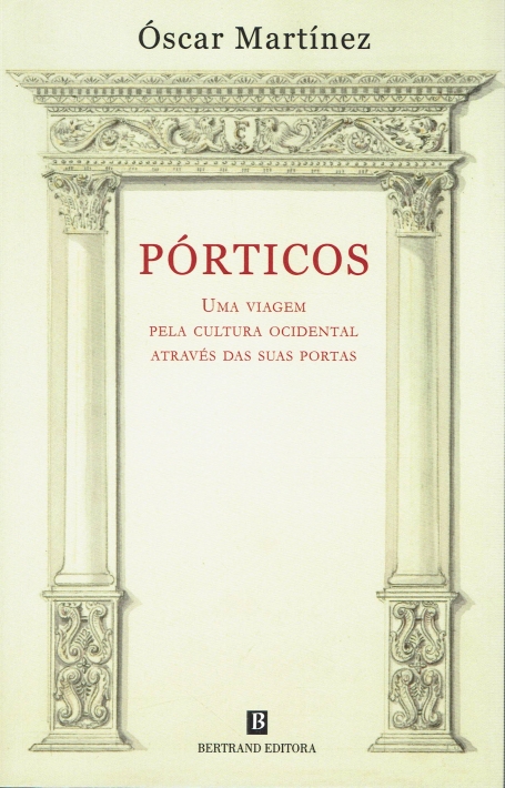PÓRTICOS - UMA VIAGEM PELA CULTURA OCIDENTAL ATRAVÉS DAS SUAS PORTAS