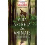 A VIDA SECRETA DOS ANIMAIS - amor luto compaixao - a descoberta de um mundo oculto
