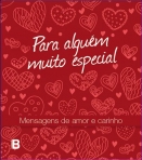 PARA ALGUEM MUITO ESPECIAL - mensagens de amor e carinho