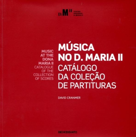 MUSICA NO D. MARIA II - CATALOGO DA COLECAO DE PARTITURAS - MUSIC AT THE DONA MARIA II - CATALOGUE OF THE COLLECTION OF SCORES