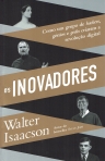 04806.10 - OS INOVADORES - COMO UM GRUPODE HACKERS GENIOS E GEEKS CRIARAM A REVOLUÇÃO DIGITAL