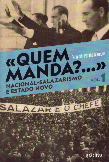 QUEM MANDA ? NACIONAL - SALAZARISMO E ESTADO NOVO