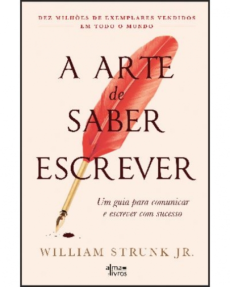 A ARTE DE SABER ESCREVER - um guia para comunicar e escrever com sucesso