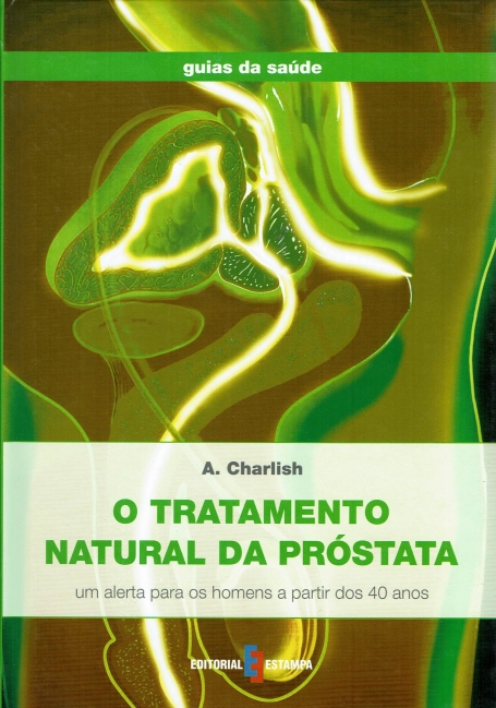 TRATAMENTO NATURAL DA PROSTATA - UM ALERTA PARA OS HOMENS A PARTIR DOS 40 ANOS