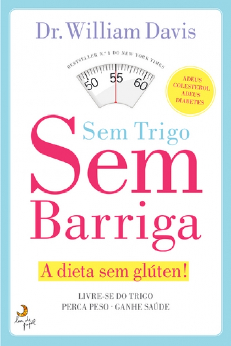SEM TRIGO, SEM BARRIGA - a dieta sem glúten!