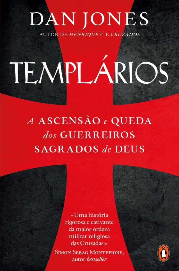 OS TEMPLÁRIOS - A ascensão e queda dos guerreiros sagrados de Deus