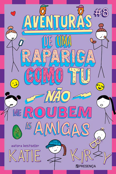 AVENTURAS DE UMA RAPARIGA COMO TU - NÃO ME ROUBEM AS AMIGAS #8