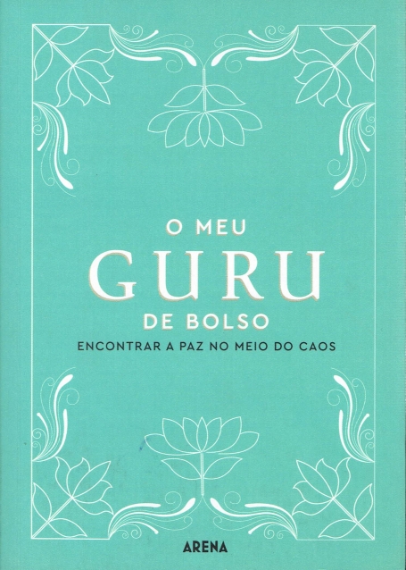 O MEU GURU DE BOLSO - ENCONTRAR A PAZ NO MEIO DO CAOS