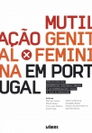 MUTILACAO GENITAL FEMININA EM PORTUGAL - PREVALENCIAS DINAMICAS SOCIOCULTURAIS E RECOMENDACOES PARA A SUA ELIMINACAO