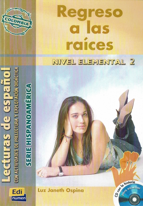 REGRESO A LAS RAÍCES - LECTURAS DE ESPAÑOL - NIVEL ELEMENTAL 2 - con cd