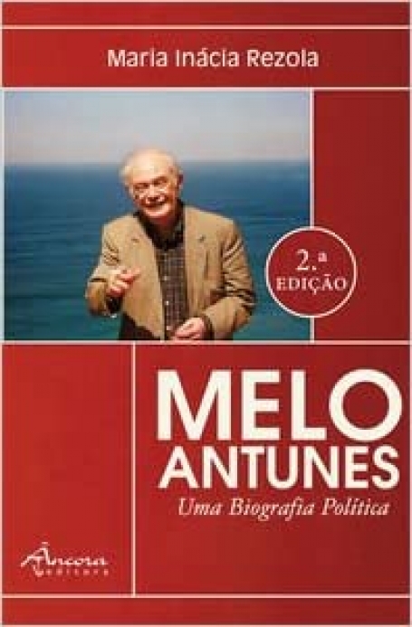 MELO ANTUNES - UMA BIOGRAFIA POLITICA