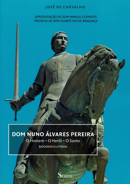 DOM NUNO ALVARES PEREIRA - O HOMEM, O HEROI, O SANTO - biografia ilustrada