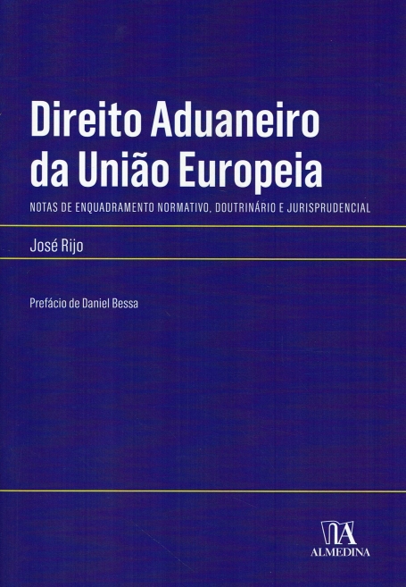 DIREITO ADUANEIRO DA UNIAO EUROPEIA - notas de enquadramento normativo, doutrinario e jurisprudencial