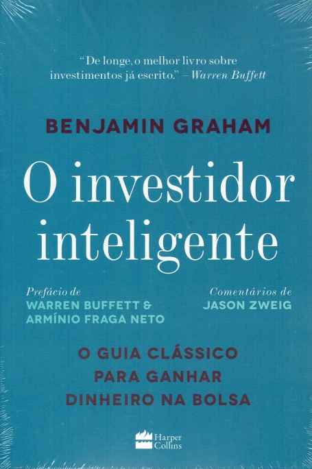 O INVESTIDOR INTELIGENTE - O GUIA CLASSICO PARA GANHAR NA BOLSA