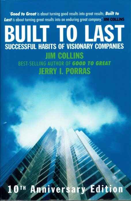 BUILT TO LAST - SUCCESSFUL HABITS OF VISIONARY COMPANIES