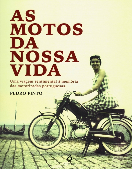 AS MOTAS DA NOSSA VIDA - uma viagem sentimental a memoria das motorizadas portuguesas