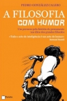 A FILOSOFIA COM HUMOR - um percurso pela historia do pensamento nos ditos dos grandes filosofos