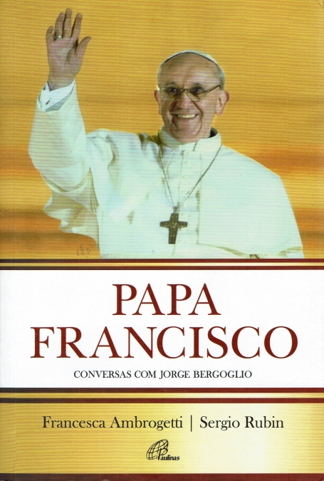 PAPA FRANCISCO - CONVERSAS COM JORGE BERGOGLIO