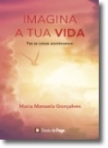 IMAGINA A TUA VIDA - FAZ AS COISAS ACONTECEREM