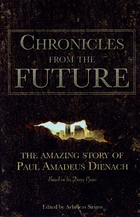 CHRONICLES FROM THE FUTURE - the amazing story of Paul Amadeus Dienach