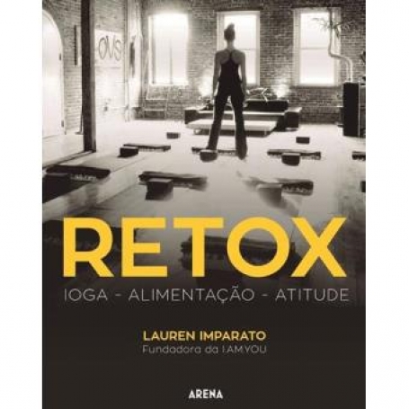 RETOX - YOGA ALIMENTACAO ATITUDE - SOLUCOES SAUDAVEIS PARA A VIDA REAL