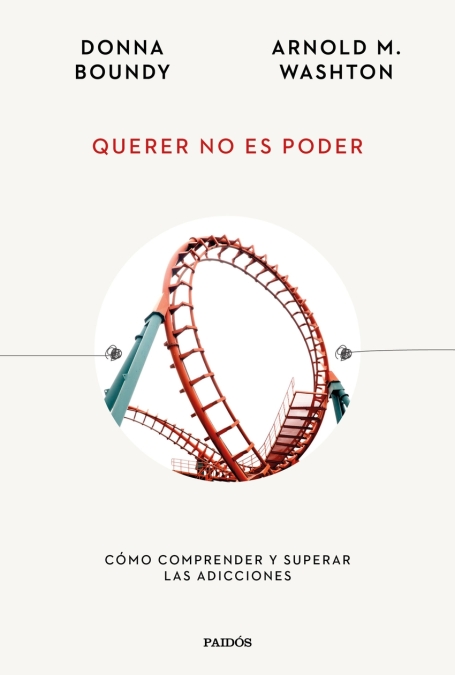 QUERER NO ES PODER - como compreender y superar las adicciones