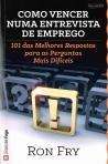 COMO VENCER NUMA ENTREVISTA DE EMPREGO - 101 DAS MELHORES RESPOSTAS PARA AS PERGUNTAS MAIS DIFICEIS