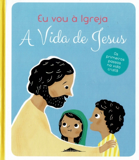 EU VOU A IGREJA - A VIDA DE JESUS