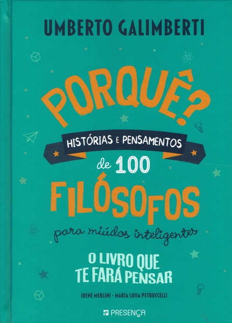 PORQUÊ? HISTORIAS E PENSAMENTOS DE 100 FILOSOFOS PARA MIUDOS INTELIGENTES