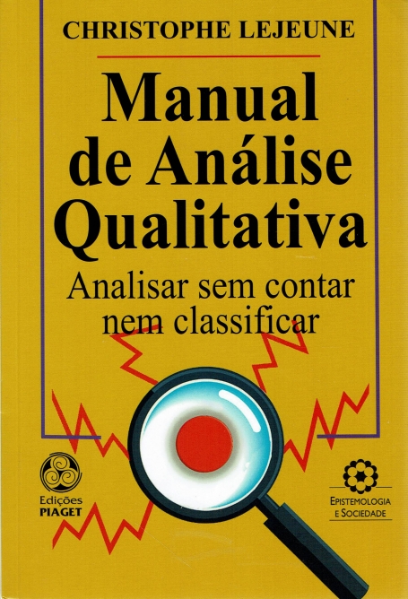 MANUAL DE ANÁLISE QUALITATIVA - analisar sem contar nem classificar - COL. EPISTEMOLOGIA E SOCIEDADE 282