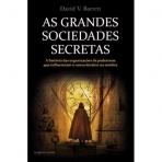 AS GRANDES SOCIEDADES SECRETAS - a historia das organizacoes de poderosos que influenciam o nosso destino na sombra