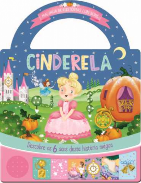CINDERELA : MALINHA DE HISTORIAS COM SONS descobre os 6 sons desta historia magica