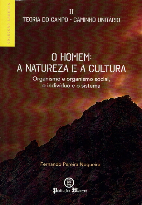 O HOMEM: A NATUREZA E A CULTURA - organismo e organismo social, o indivíduo e o sistema - VOL ll