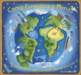 COMO FUNCIONA O MUNDO - um guia pratico sobre o nosso incrivel planeta