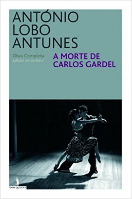A MORTE DE CARLOS GARDEL - OBRA COMPLETA - EDICAO NE VARIETUR