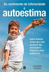 DO SENTIMENTO DE INFERIORIDADE A AUTOESTIMA - como ajudar os mais novos a desenvolver a autoestima que os fara sentir felizes e realizados
