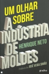 UM OLHAR SOBRE A INDUSTRIA DE MOLDES