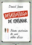 DESASSOSSEGO DE ENSINAR - NOVAS VIVENCIAS DE UM VELHO OFICIO